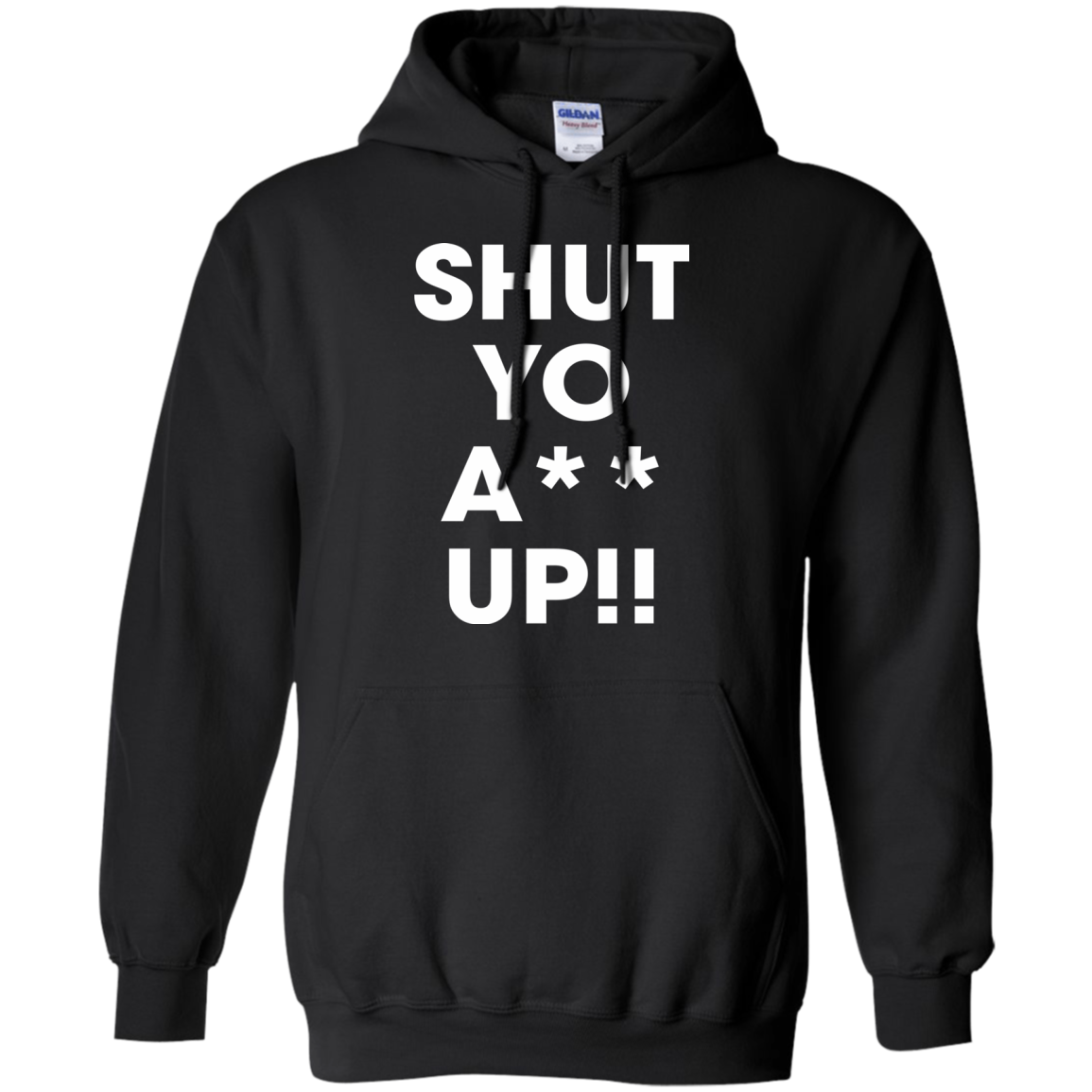 Shut Yo A-- Up Shirt, Hoodie, Tank - TeeDragons