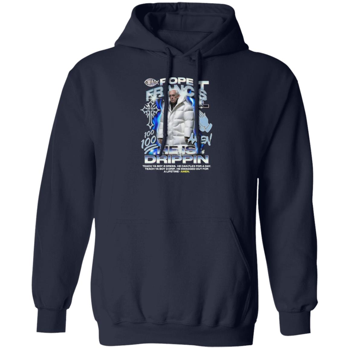 Pope Francis 100 Amen He Is Drippin Shirt