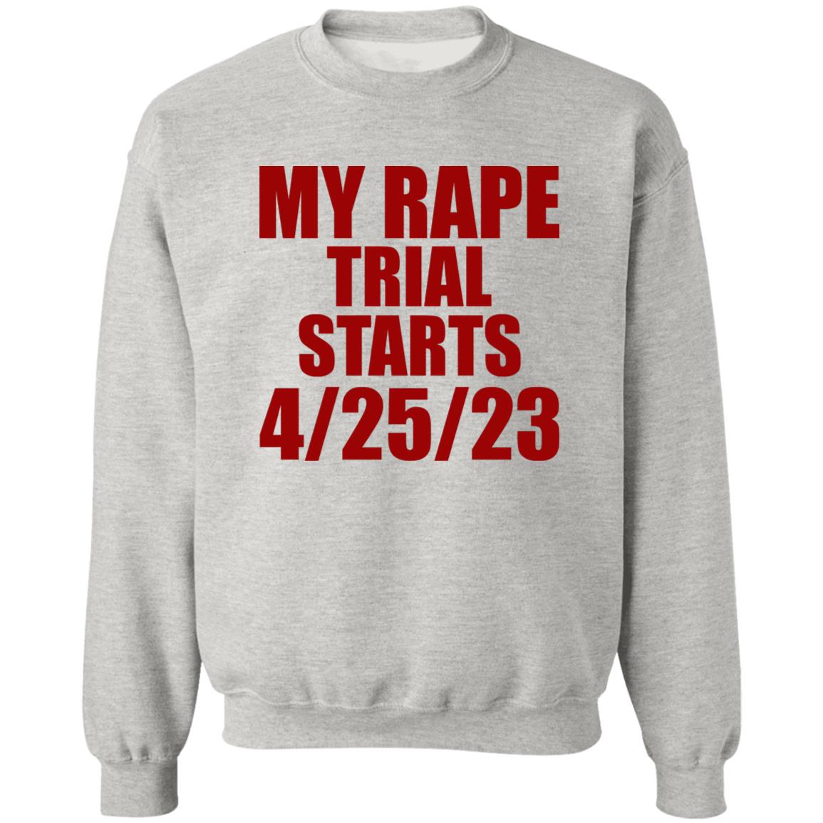 My Rape Trial Starts 4-25-23 Shirt
