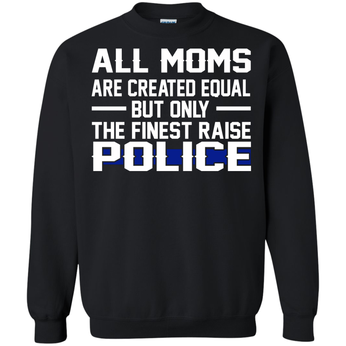 All Moms Are Created Equal But Only The Finest Raise Police Shirt, Hoodie, Tank - TeeDragons