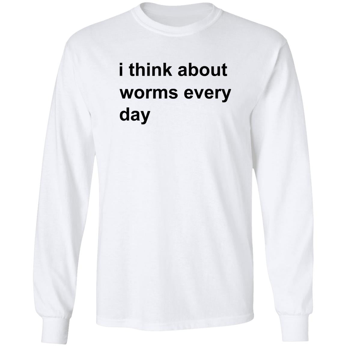 I Think About Worms Every Day Shirt