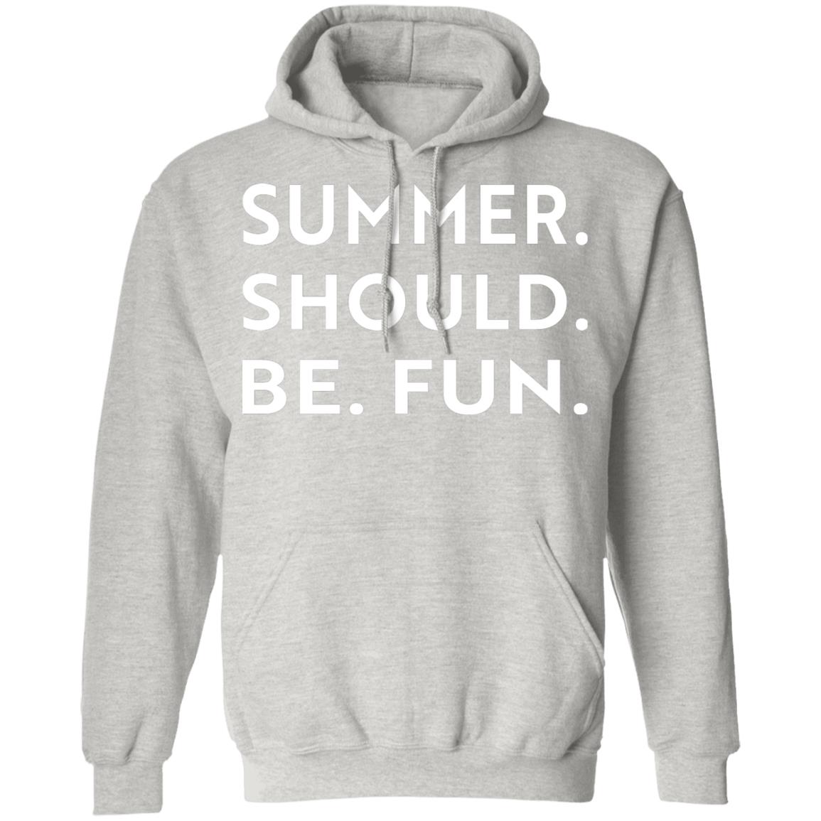 Summer Should Be Fun Shirt