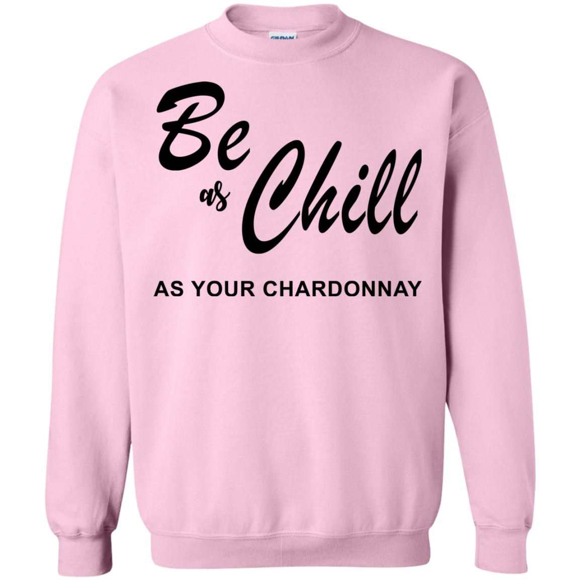 Be As Chill As Your Chardonnay Shirt, Hoodie, Tank - TeeDragons