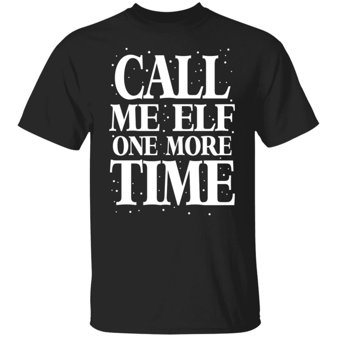 Call Me Elf One More Time Shirt
