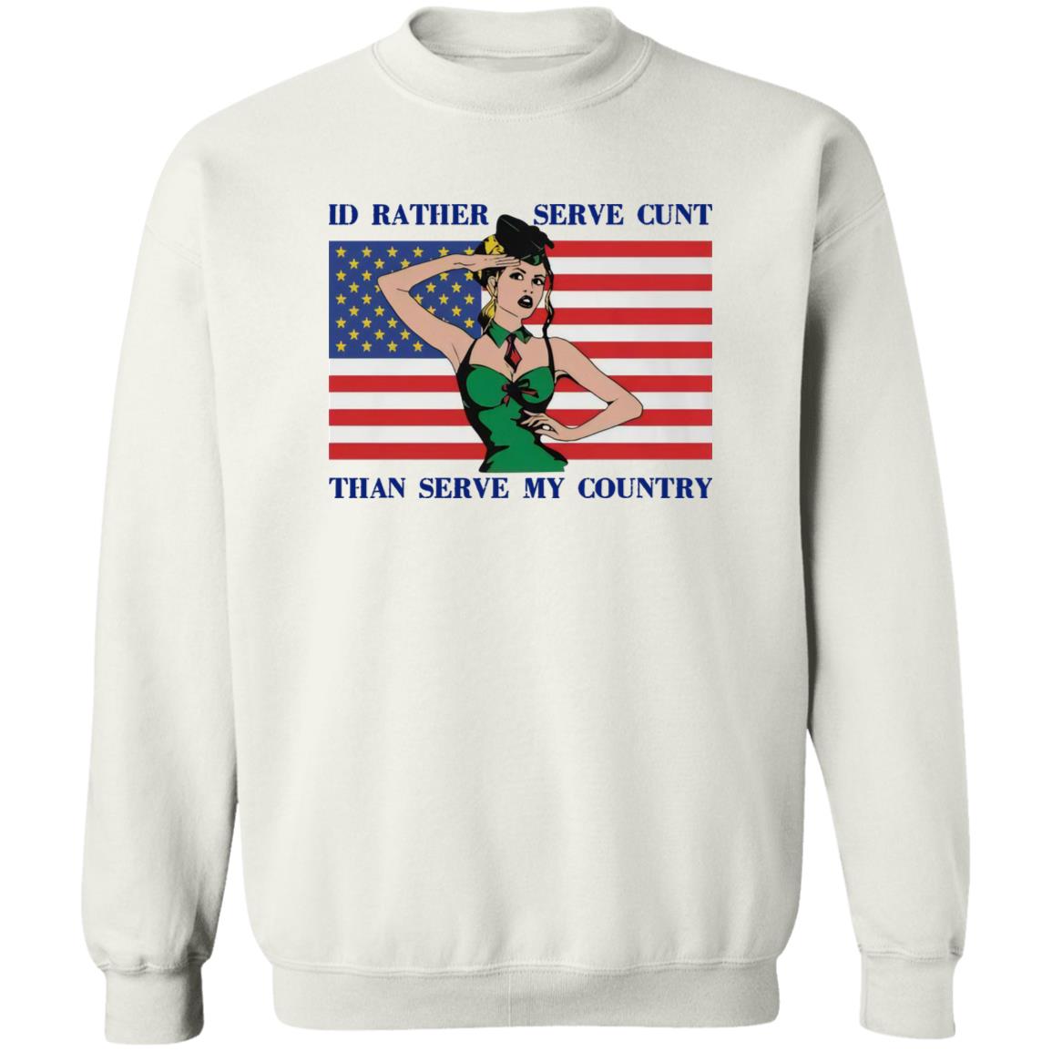 I'd Rather Serve Cunt Than Serve My Country Shirt