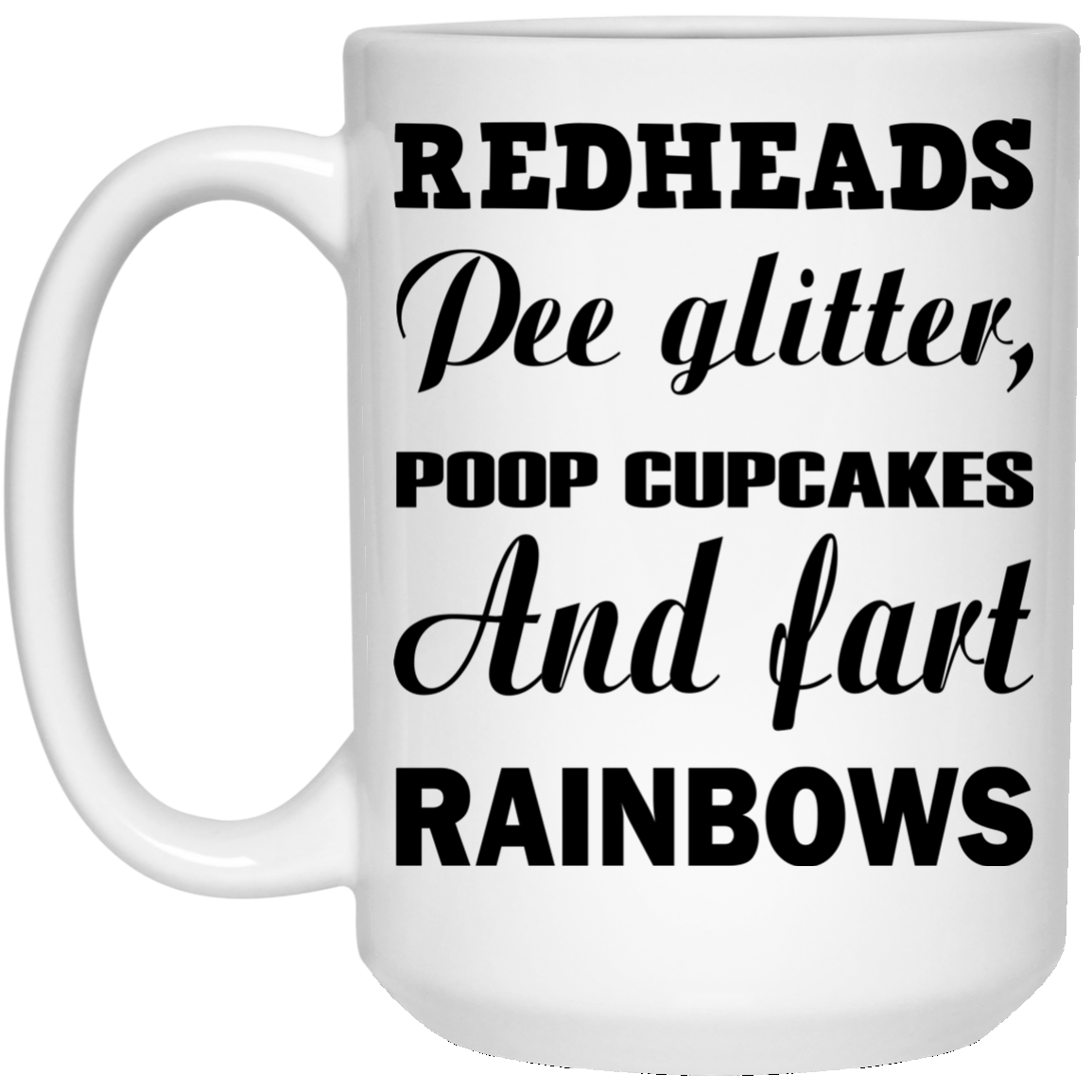 Redheads Pee Glitter, Poop Cupcakes And Fart Rainbows Mugs - TeeDragons