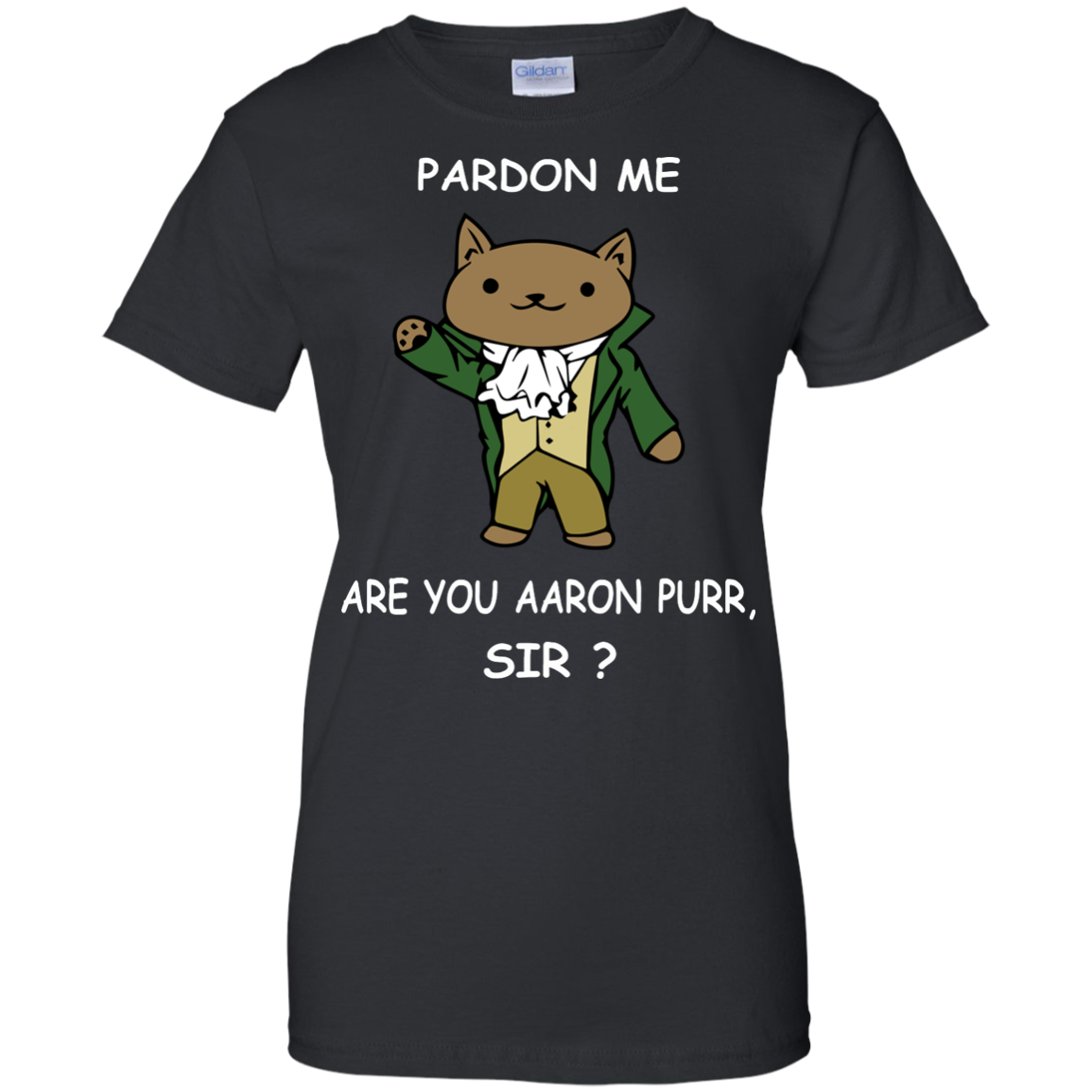 Pardon Me Are You Aaron Purr, Sir? Hamilcat Shirt, Hoodie - TeeDragons
