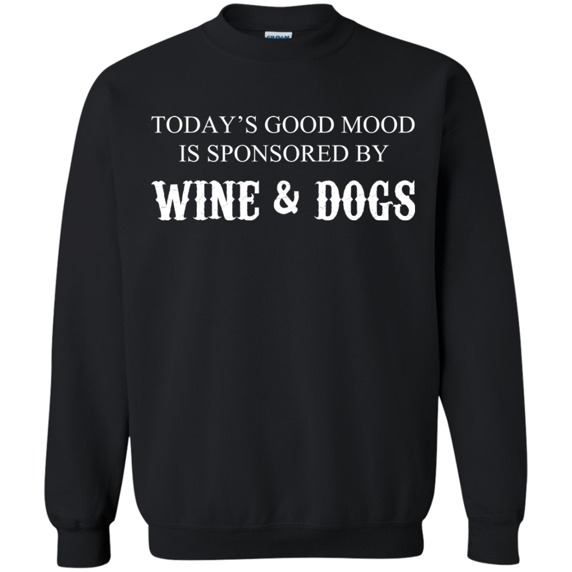 Today's Good Mood Is Sponsored By Wine And Dogs T-Shirt - TeeDragons
