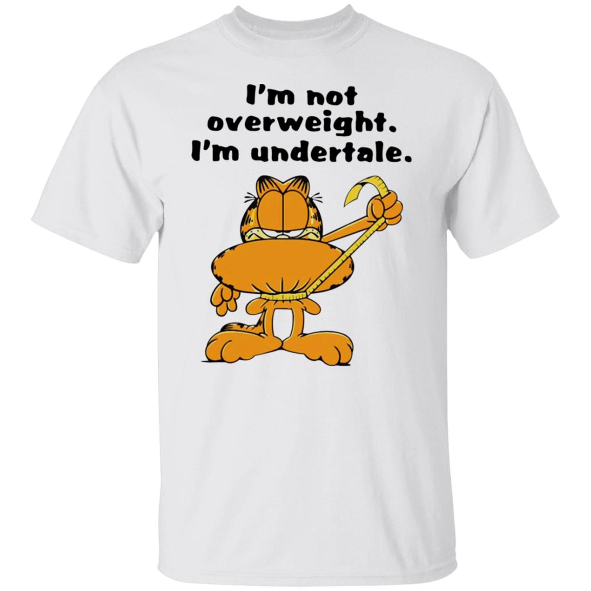 Garfield - I'm not overweight I'm undertale shirt