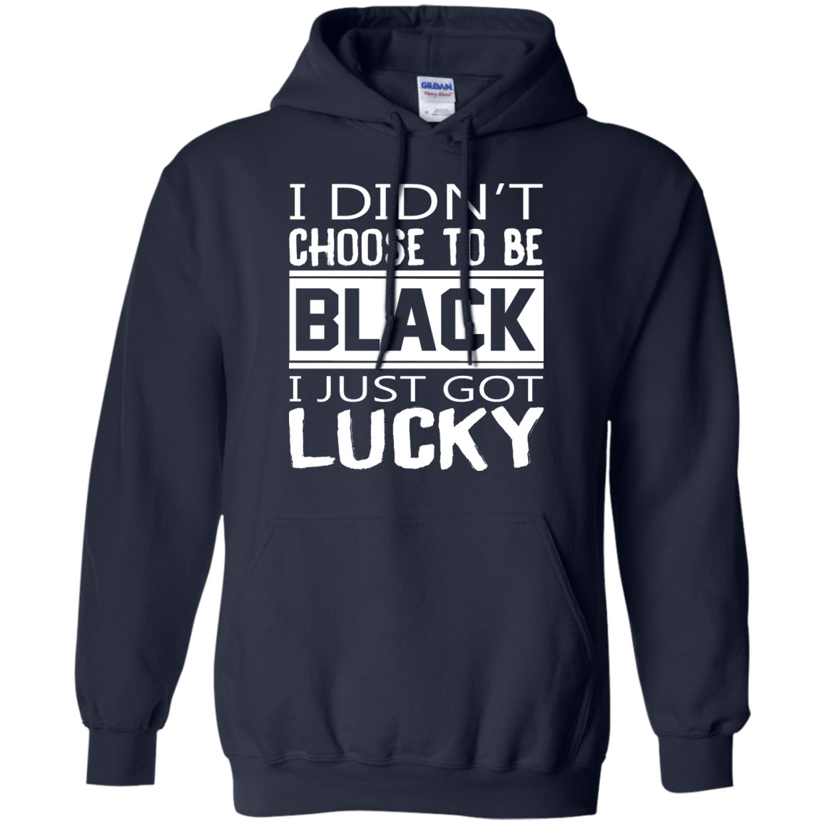 I Didn't Choose To Be Black I Just Got Lucky Shirt, Hoodie - TeeDragons