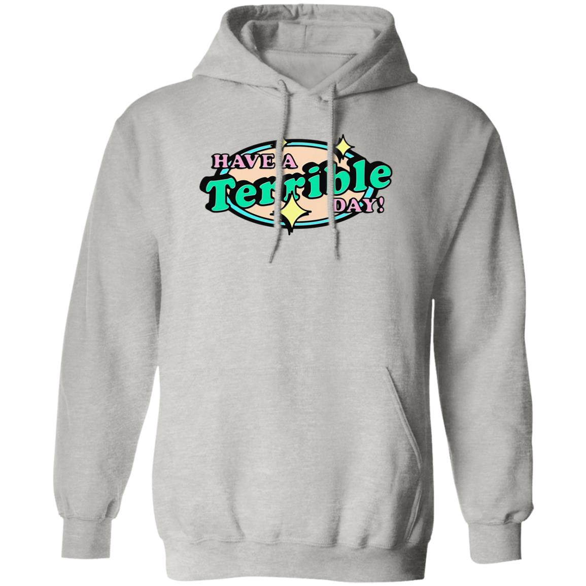 Have A Terrible Day Shirt