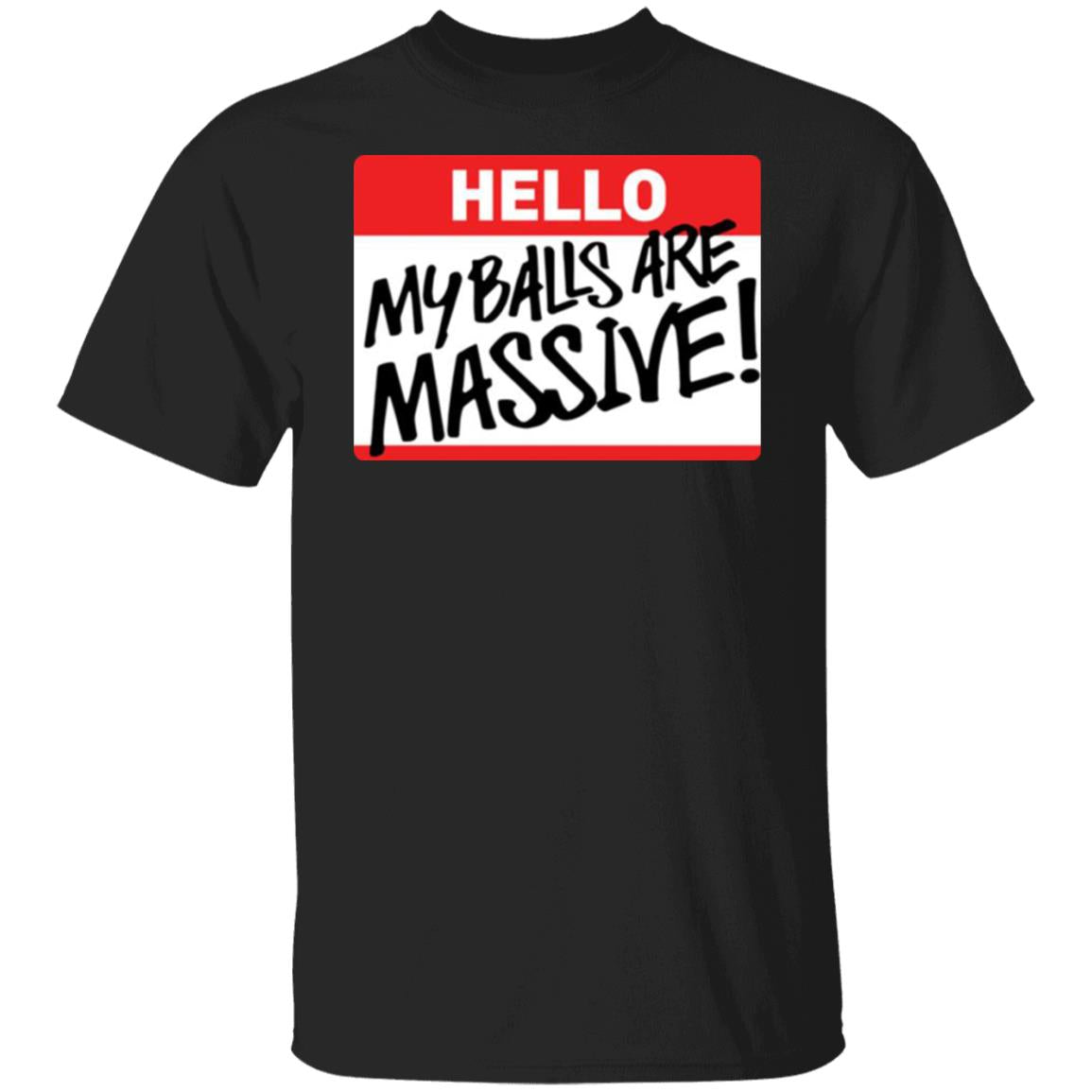Hello My balls are massive shirt - TeeDragons