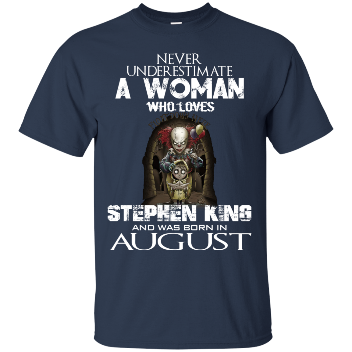 Never Underestimate A Woman Who Loves Stephen King And Was Born In August T-Shirt - TeeDragons