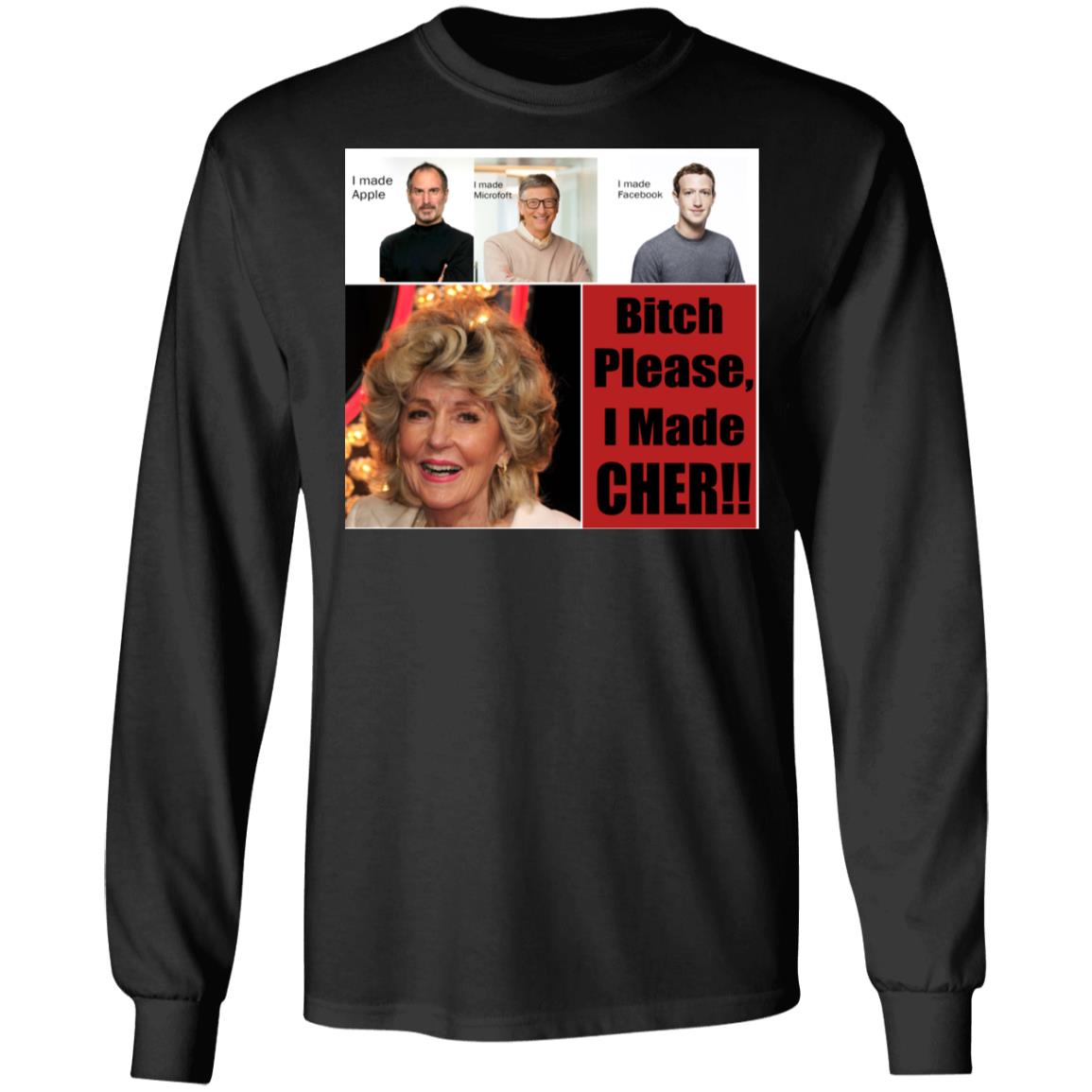 Bitch Please I Made Cher Shirt - TeeDragons