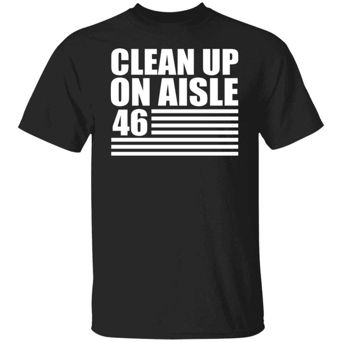 Clean Up On Aisle 46 Shirt