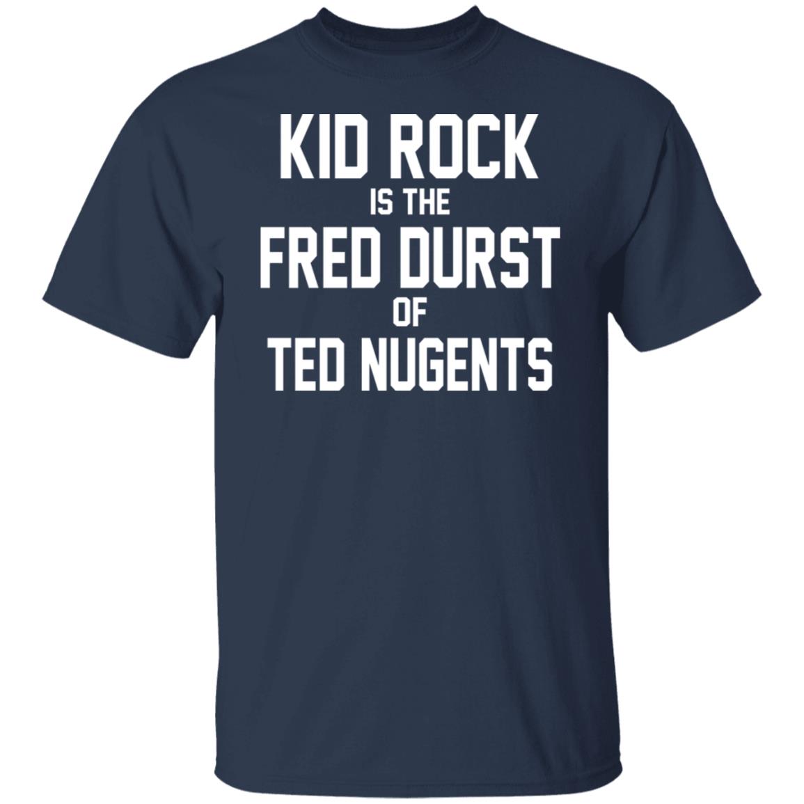 Kid Rock Is The Fred Durst Of Ted Nugents Shirt