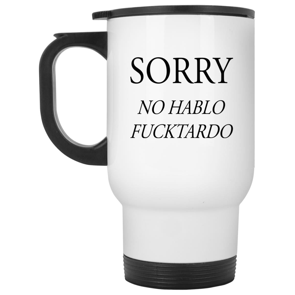 Sorry No Hablo Fucktardo Mugs