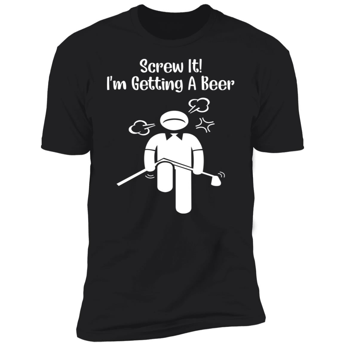 Screw It - I’m Getting A Beer Shirt