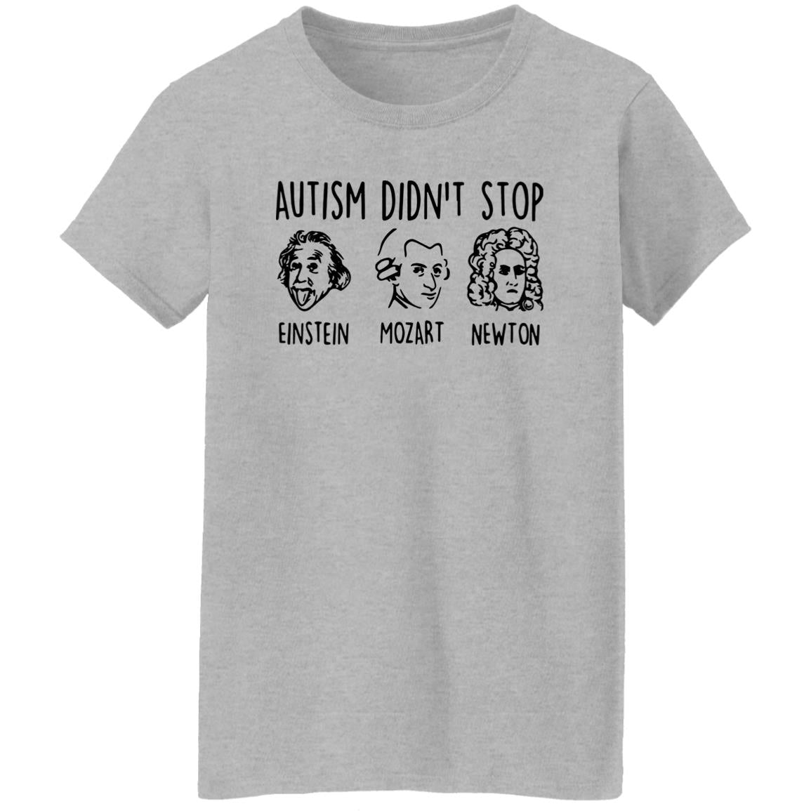 Autism Didn’t Stop Einstein Mozart Newton Shirt