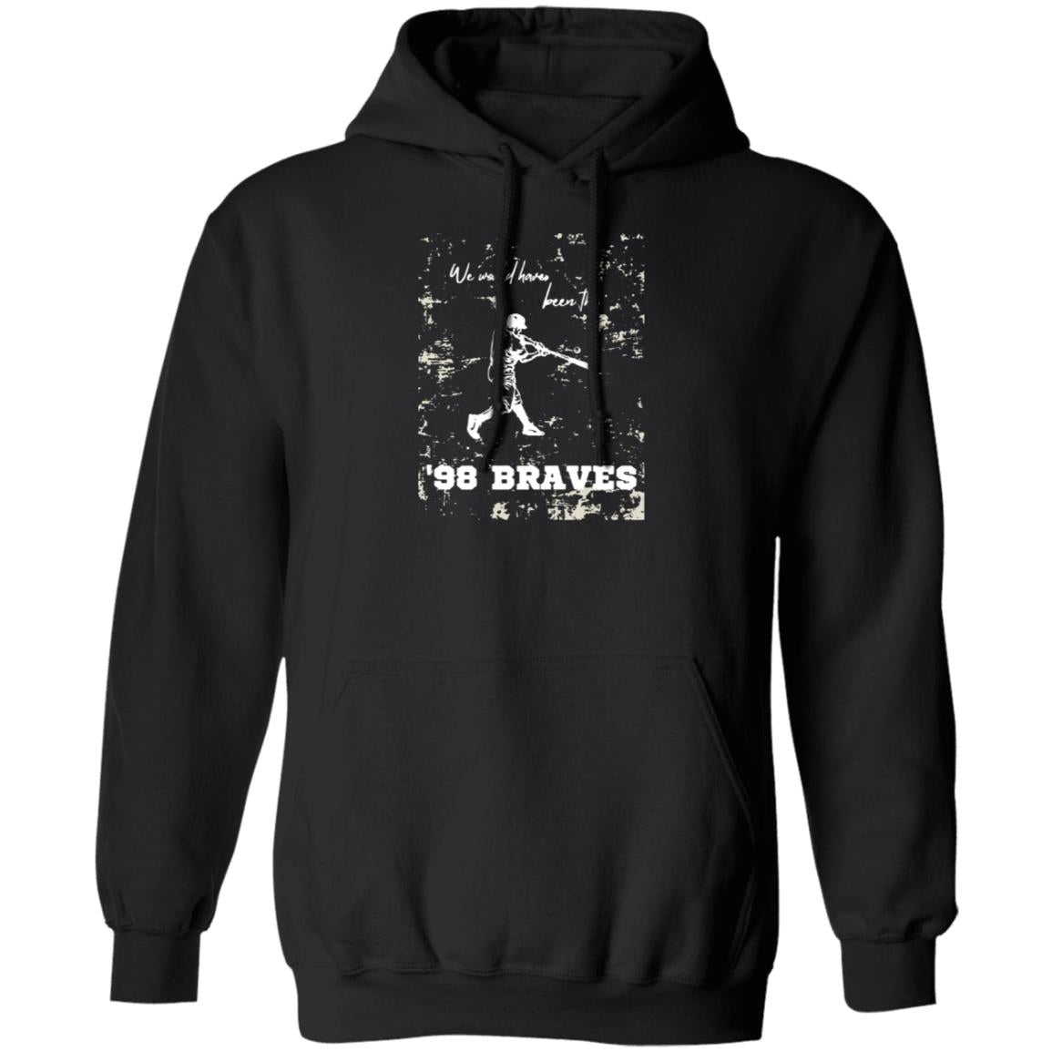 We Would Have Been The 98 Braves Morgan Wallen Shirt
