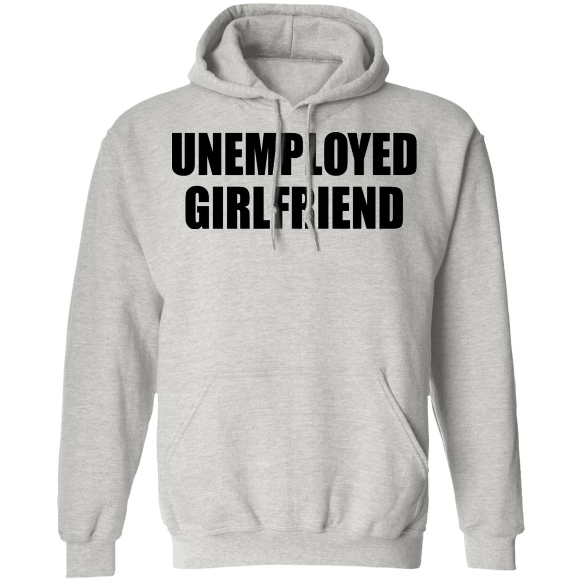 Unemployed Girlfriend Shirt
