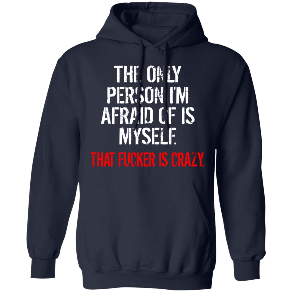 The Only Person I'm Afraid Of Is Myself Shirt - TeeDragons