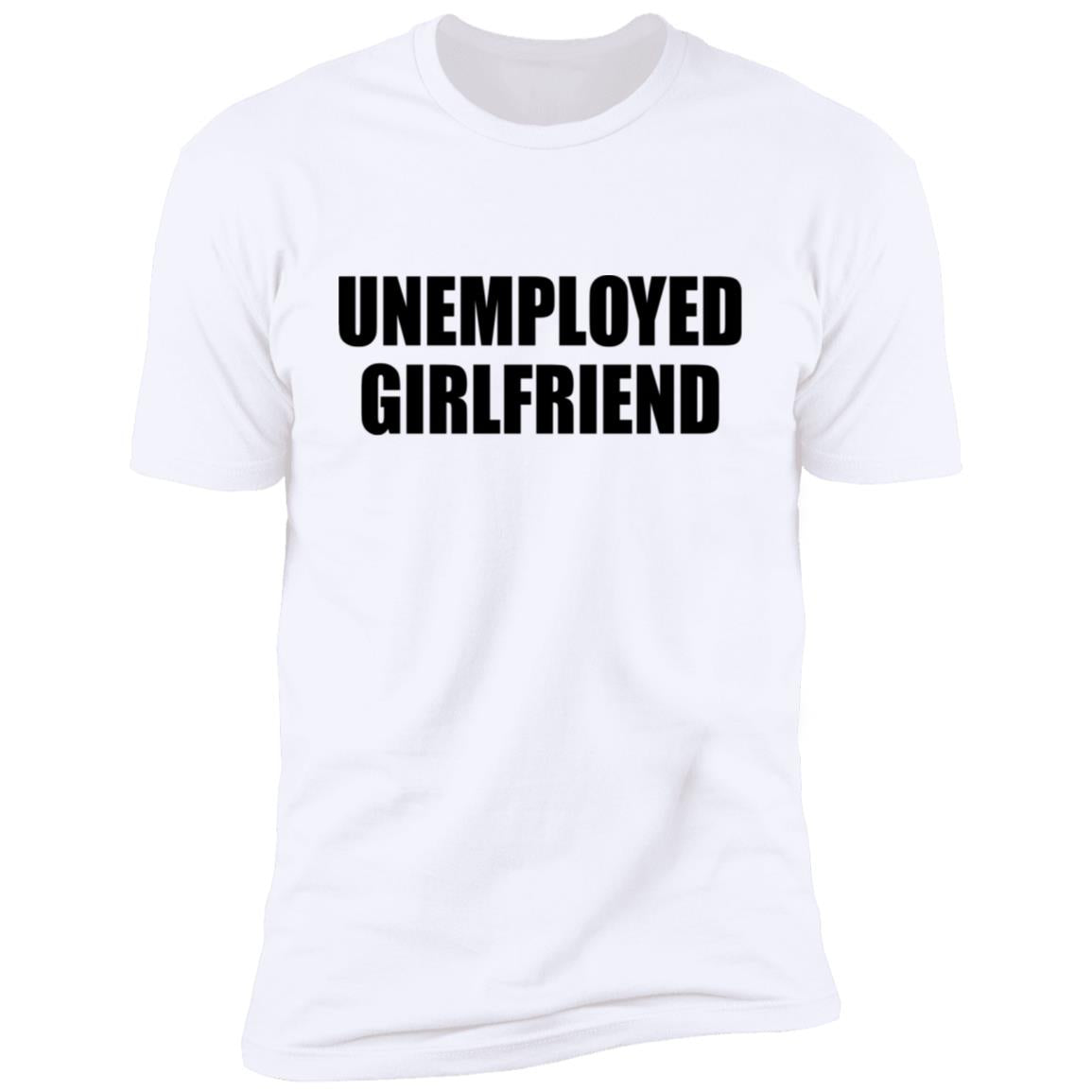 Unemployed Girlfriend Shirt