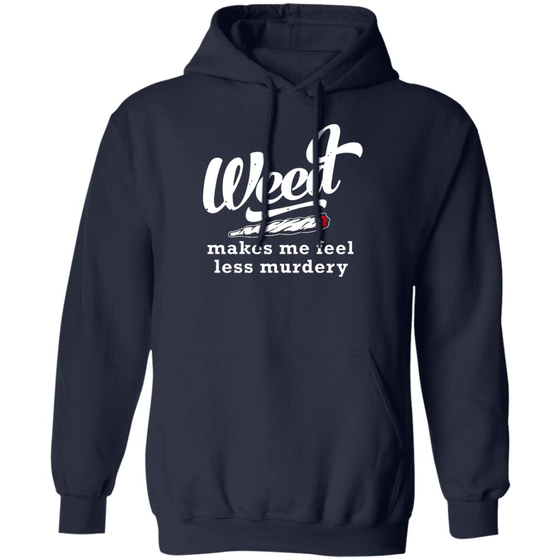 Weed Makes Me Feel Less Murdery Shirt