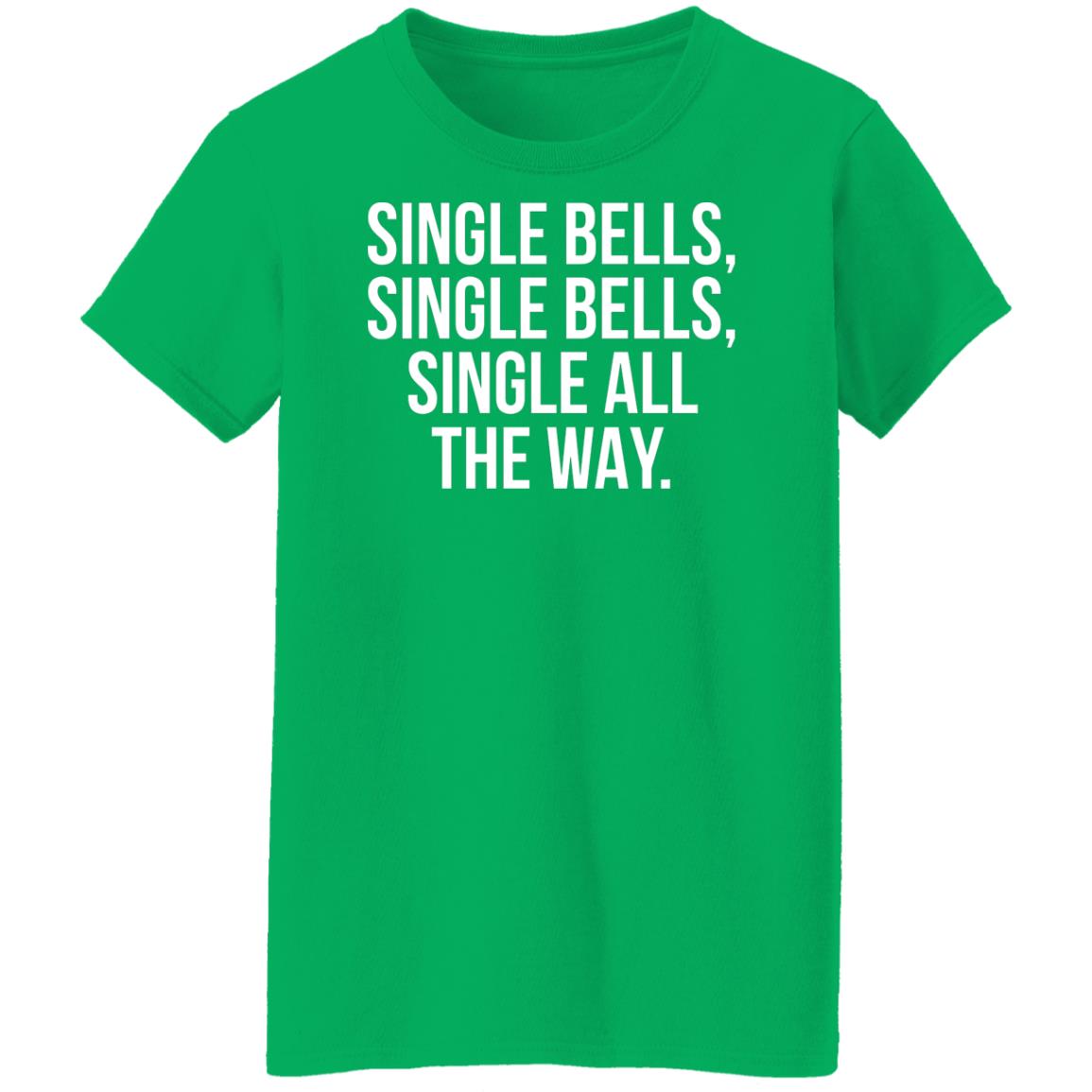 Single Bells Single Bells Single All The Way Shirt