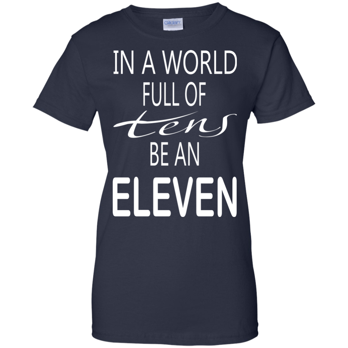 Be A World Full Of Tens Be An Eleven Shirt, Hoodie, Tank - TeeDragons