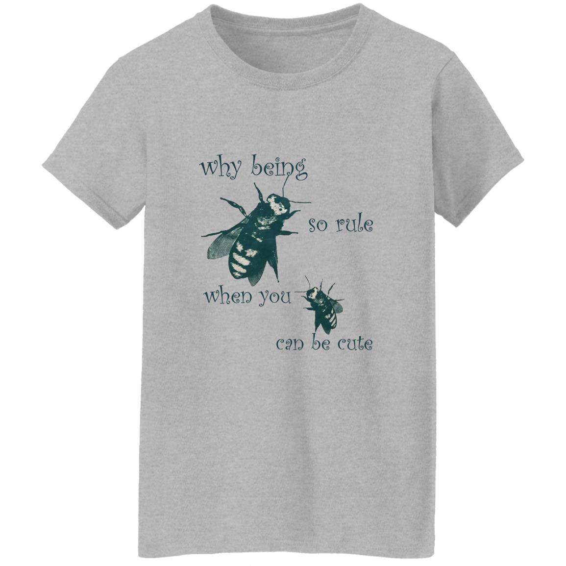 Why Being So Rule When You Can Be Cute T-Shirt