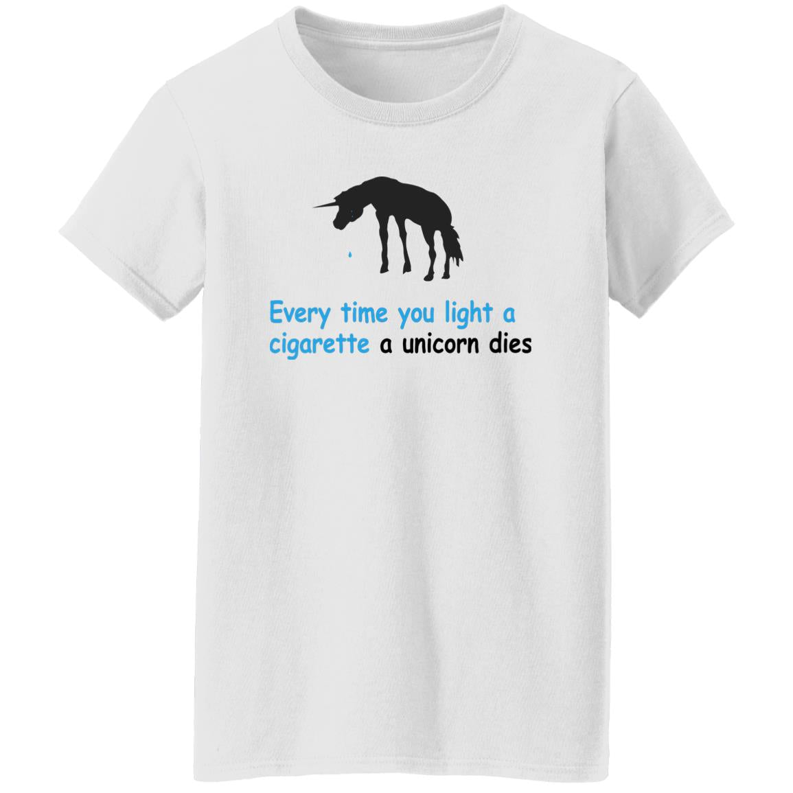 Every Time You Light A Cigarette A Unicorn Dies Shirt