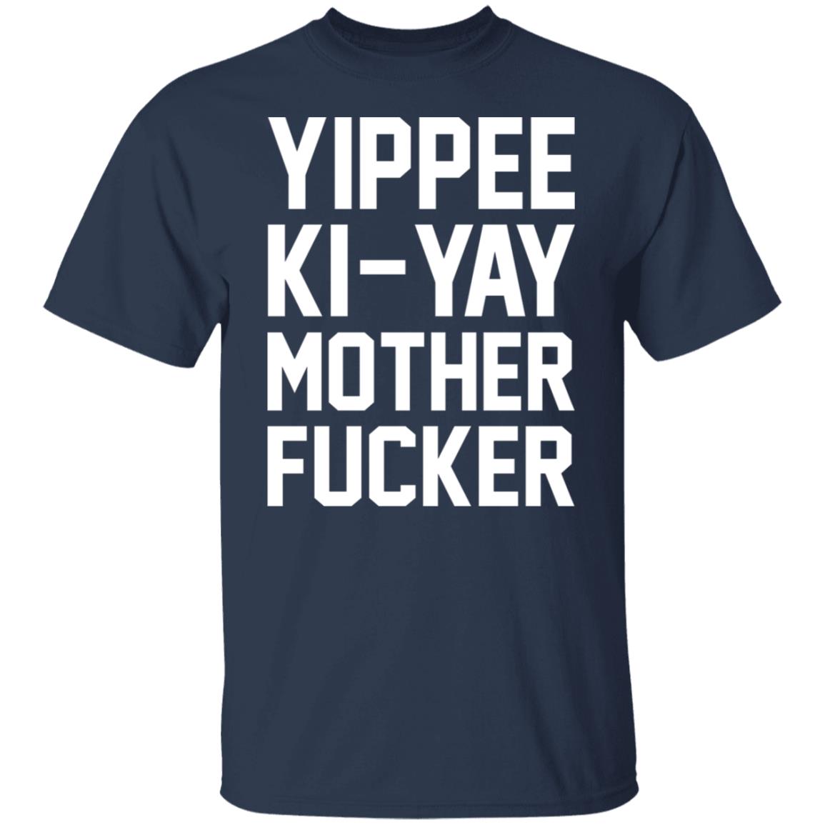 Yippee Ki-Yay Mother F-cker Shirt