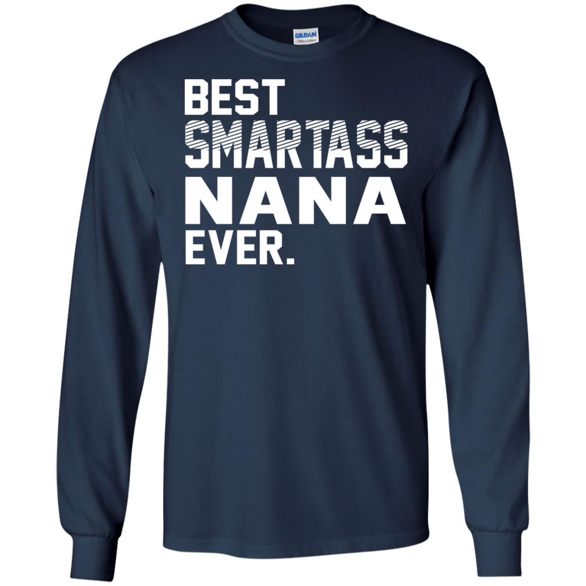 Best Smartass Nana Ever Shirt, Hoodie, Tank - TeeDragons