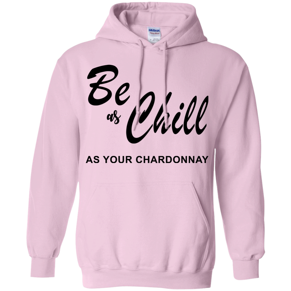 Be As Chill As Your Chardonnay Shirt, Hoodie, Tank - TeeDragons