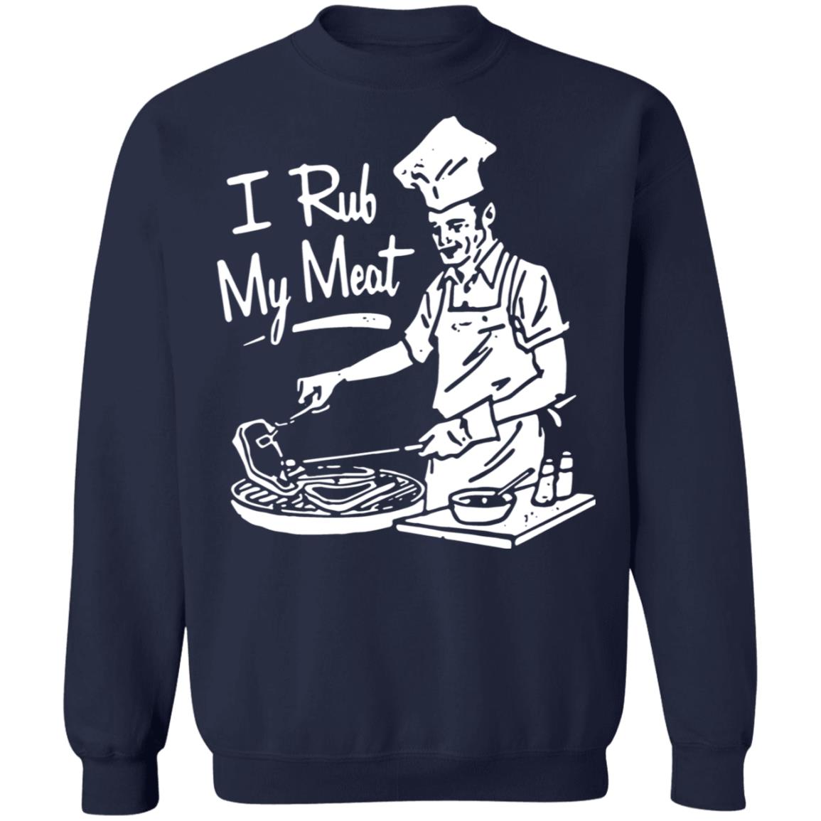 I Rub My Meat Shirt