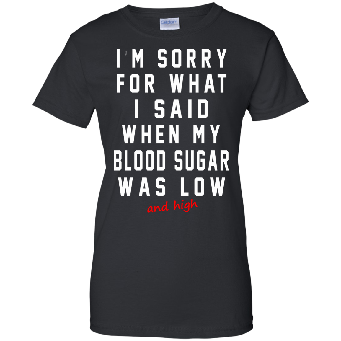 I'm Sorry For What I Said When My Blood Sugar Was Low And High Shirt - TeeDragons