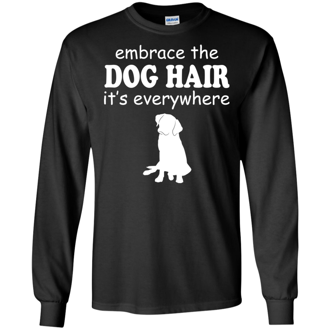 Embrace The Dog Hair It's Everywhere Shirt, Hoodie, Tank - TeeDragons