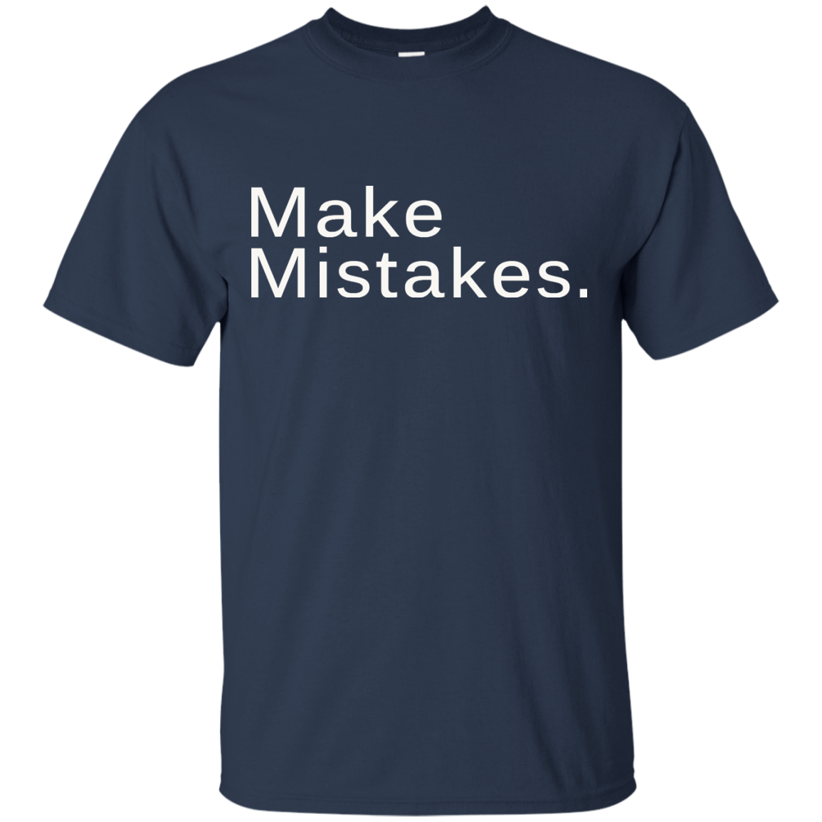 Make Mistakes Shirt, Hoodie, Tank - TeeDragons
