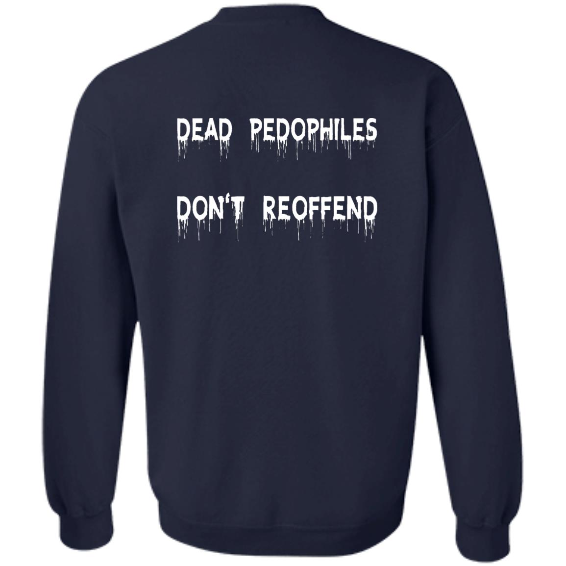 Dead Pedophiles Don't Reoffend Shirt