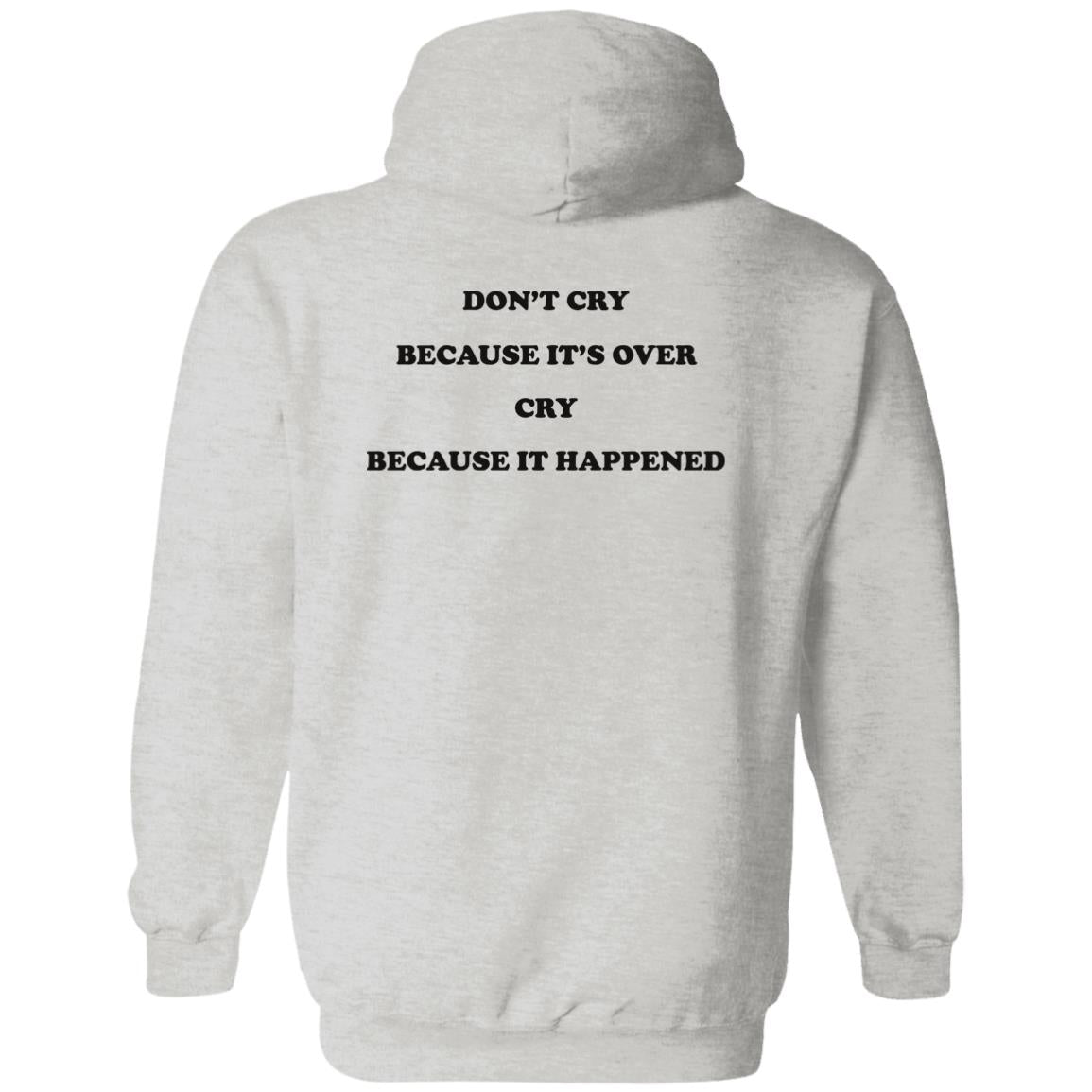 Don't Cry Because It's Over Cry Because It Happened Shirt