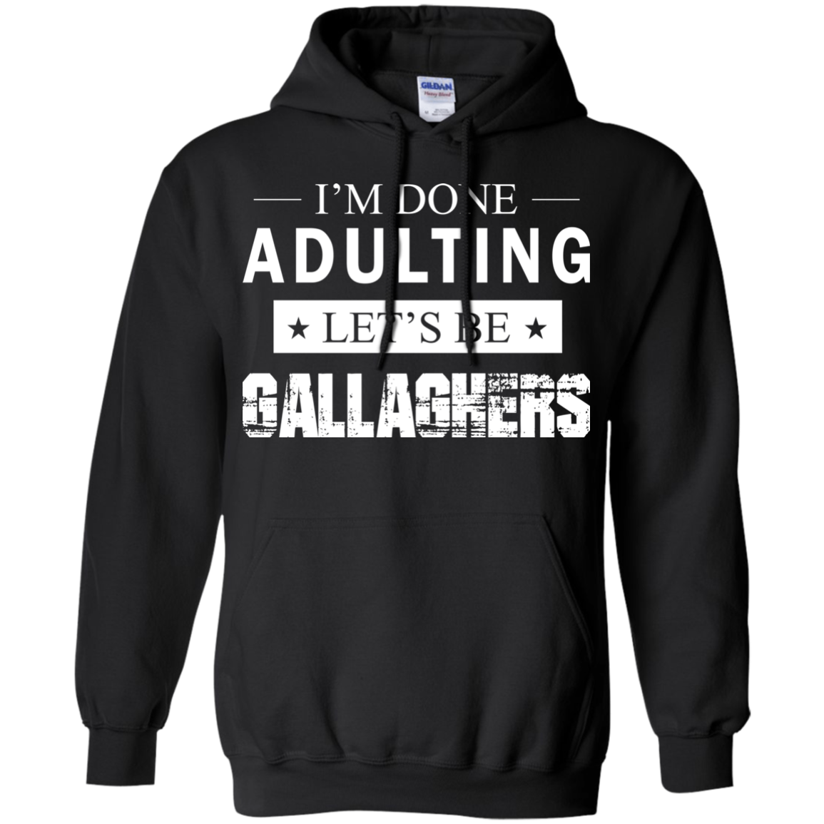 I'm Done Adulting Let's Be Gallaghers Shirt, Hoodie, Tank - TeeDragons