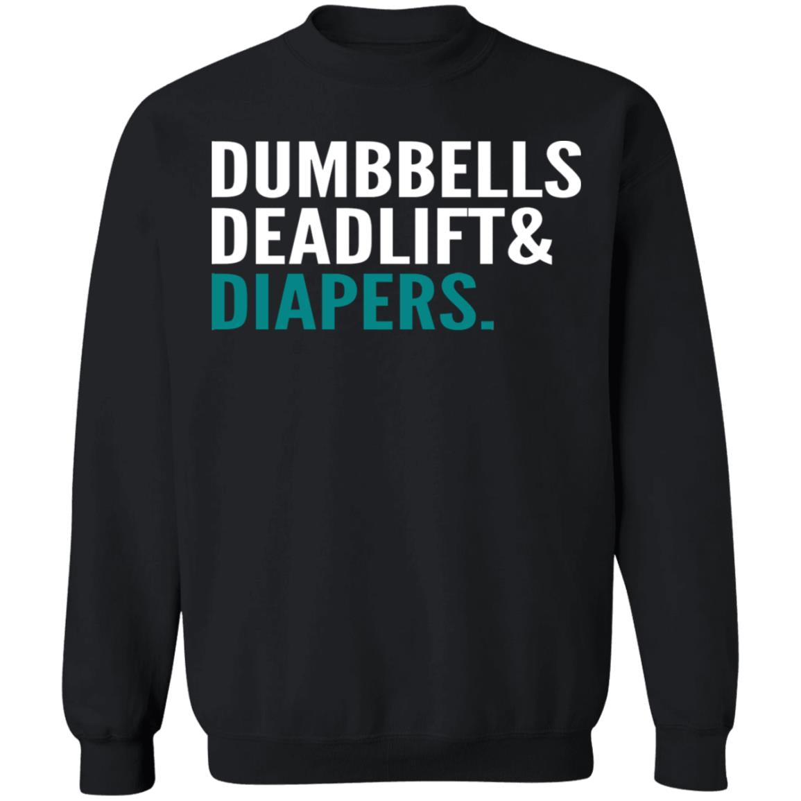 Dumbbells Deadlift And Diapers Shirt