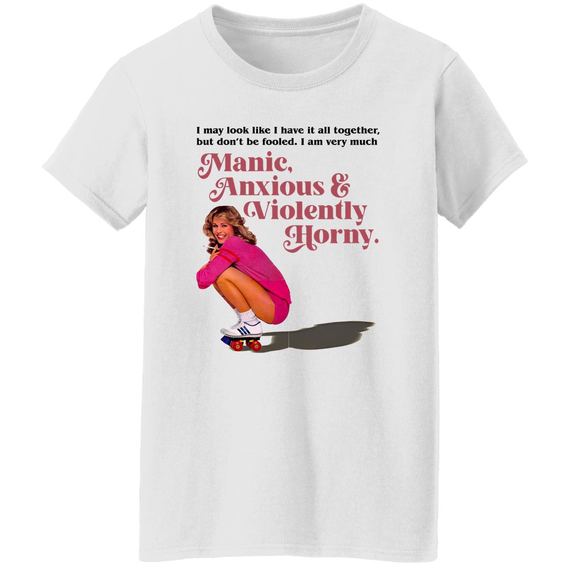 Manic Anxious Violently Horny Shirt