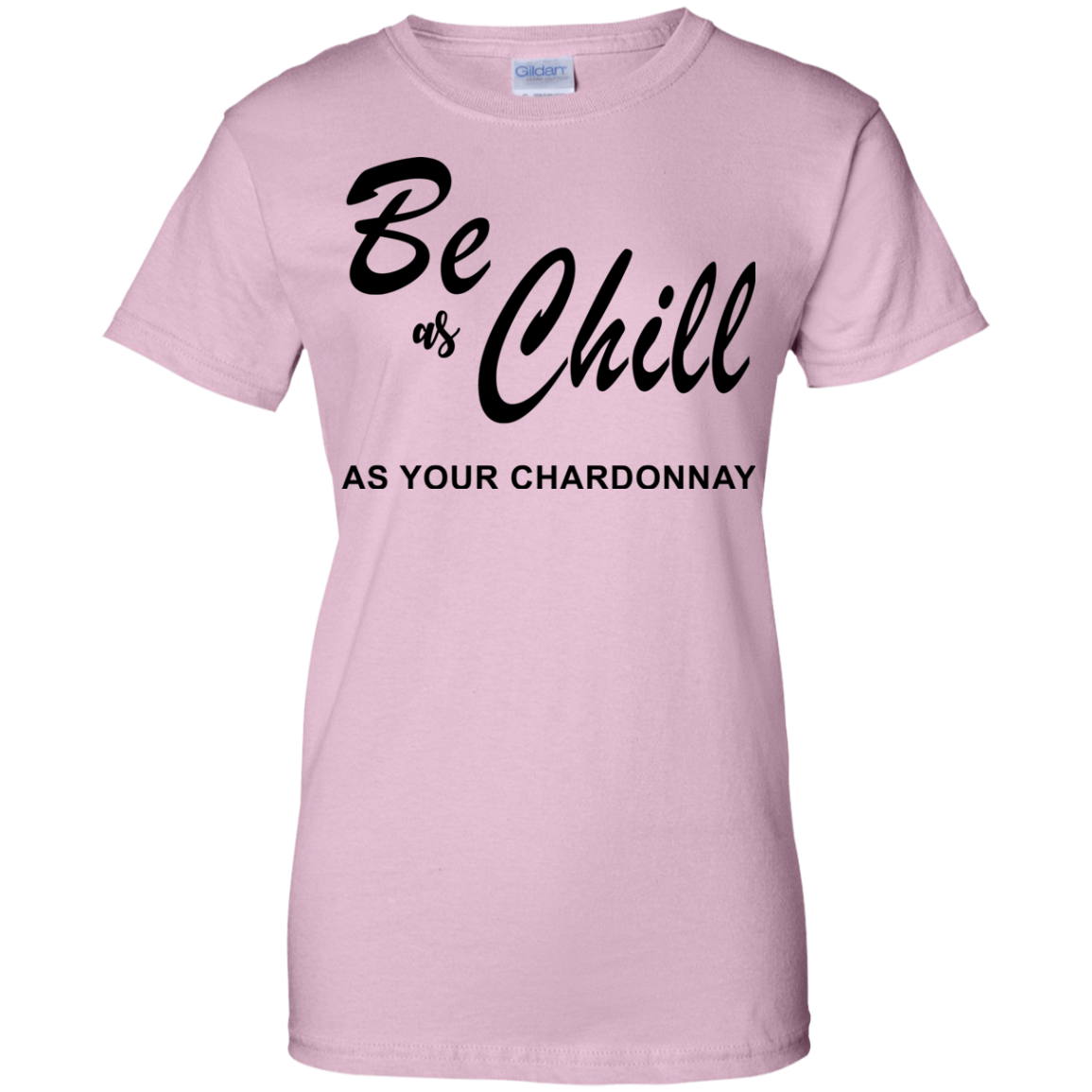 Be As Chill As Your Chardonnay Shirt, Hoodie, Tank - TeeDragons