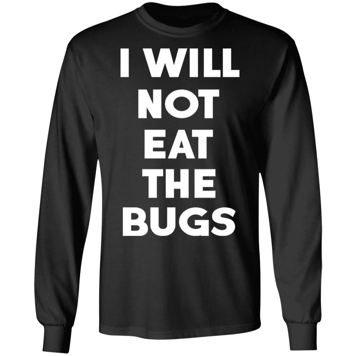 I Will Not Eat The Bugs Shirt