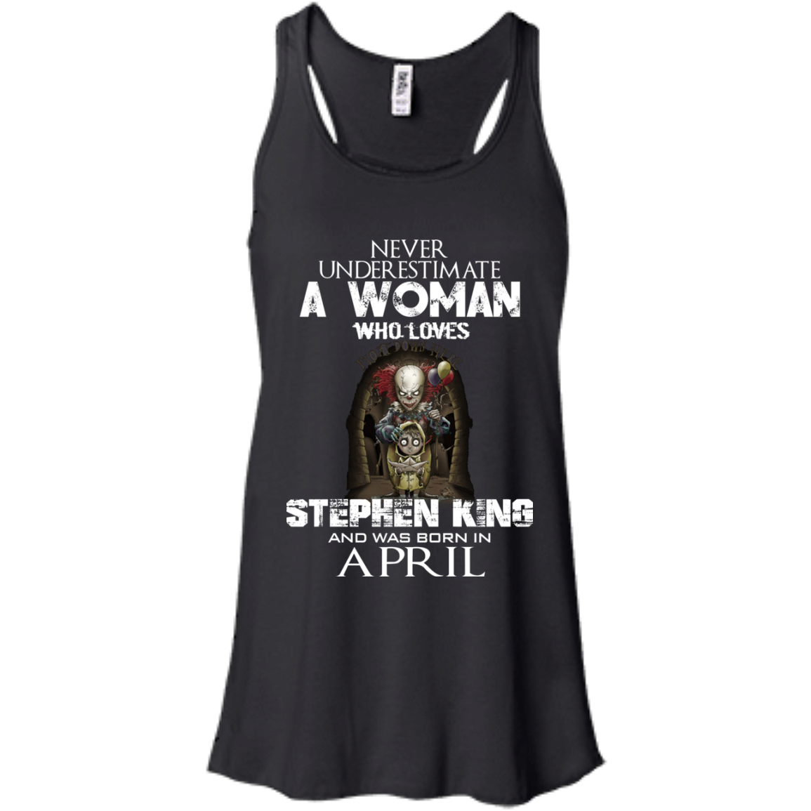 Never Underestimate A Woman Who Loves Stephen King And Was Born In April T-Shirt - TeeDragons
