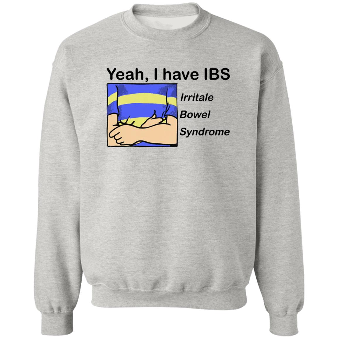 Yeah I Have IBS Irritale Bowel Syndrome Shirt