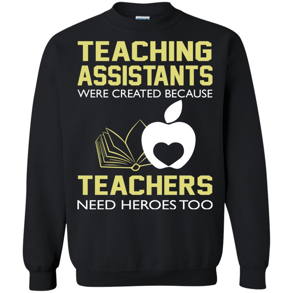 Teaching Assistants Were Created Because Teachers Need Heroes Too T-Shirt - TeeDragons
