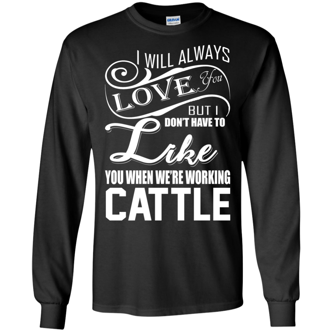 I Will Always Love You But I Don't Have To Like You.. T-shirt - TeeDragons